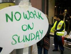 No Work On Sunday - Protest gegen Sonntagsarbeit